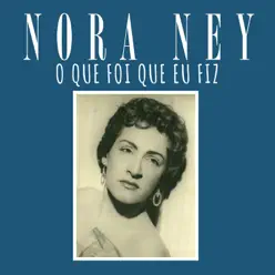 O Que Foi Que Eu Fiz - Single - Nora Ney O Que Foi Que Eu Fiz - Single - Nora Ney