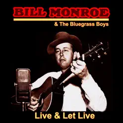 Live and Let Live - Bill Monroe & His Bluegrass Boys