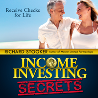 Richard Stooker - Income Investing Secrets:  How to Receive Ever-Growing Dividend and Interest Checks, Safeguard Your Portfolio and Retire Wealthy (Unabridged) artwork