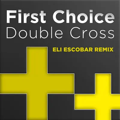 Double Cross (Eli Escobar Remix) - Single - First Choice