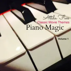 Piano Magic Classic Movie Themes (Volume 1) by Attila Fias album reviews, ratings, credits