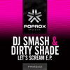 Let's Scream - Dirty Shade & DJ Smash
