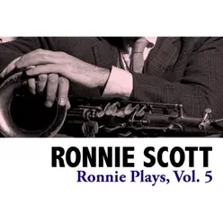 Ronnie Plays, Vol. 5 - Ronnie Scott Ronnie Plays, Vol. 5 - Ronnie Scott