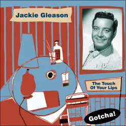 The Touch of Your Lips (Lounge Serie) - Jackie Gleason