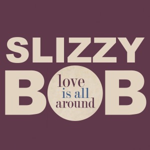 Slizzy Bob - Love Is All Around - Line Dance Music