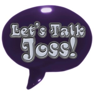 Let’s Talk Joss Episode #011 – Much Ado About Nothing