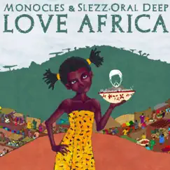 Love Africa (with Oral Deep) - Single by Monocles & Slezz album reviews, ratings, credits