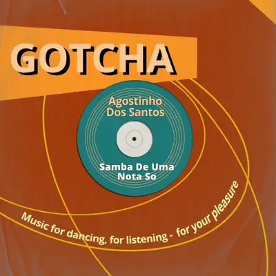 Samba de Uma Nota So (Music For Dancing, For Listening - For Your Pleasure) - Agostinho dos Santos
