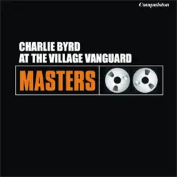 Charlie Byrd At the Village Vanguard - Charlie Byrd Charlie Byrd At the Village Vanguard - Charlie Byrd