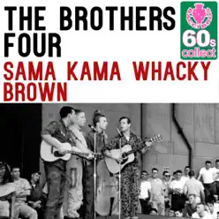 Sama Kama Whacky Brown (Remastered) - Single - The Brothers Four Sama Kama Whacky Brown (Remastered) - Single - The Brothers Four