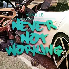 Never Not Working Song Lyrics