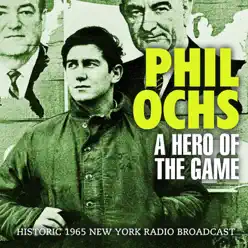 A Hero of the Game (Live) - Phil Ochs
