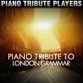 Piano Tribute to London Grammar - Piano Tribute Players