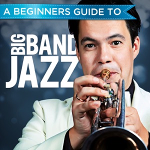 A Beginners Guide to: Big Band Jazz