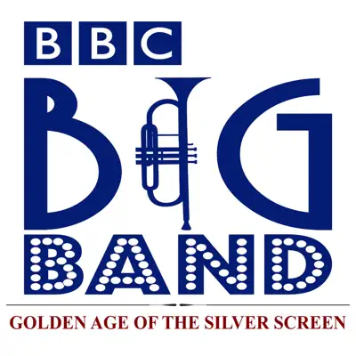 Golden Age of the Silver Screen - BBC Big Band Golden Age of the Silver Screen - BBC Big Band