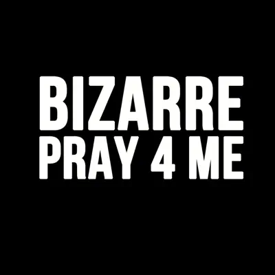 Pray For Me - Single - Bizarre