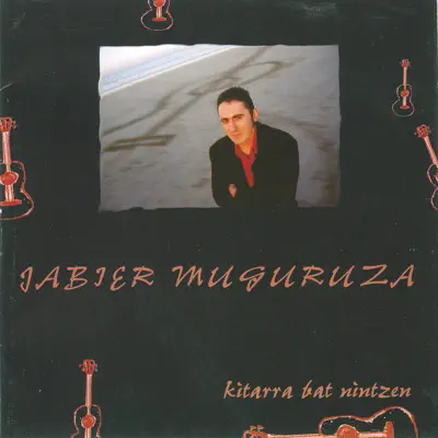 Kitarra Bat Nintzen - Jabier Muguruza