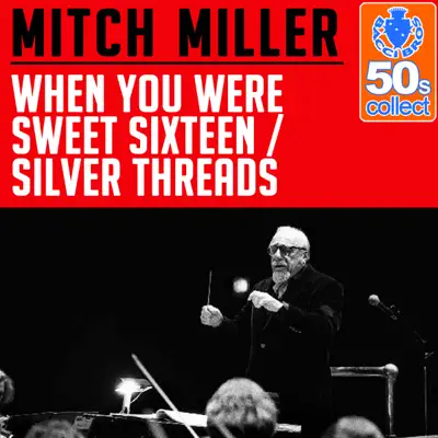 When You Were Sweet Sixteen / Silver Threads (Remastered) - Single - Mitch Miller