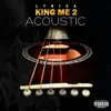King Me 2 (Acoustic Version) album lyrics, reviews, download