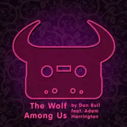 The Wolf Among Us (feat. Adam Harrington) - Single - Dan Bull The Wolf Among Us (feat. Adam Harrington) - Single - Dan Bull