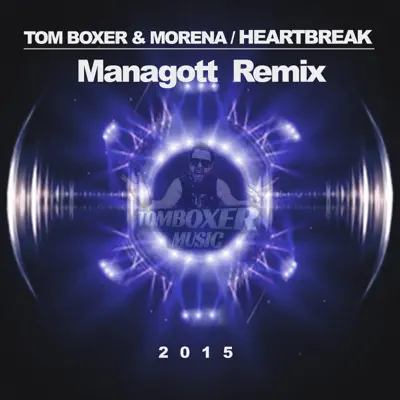 Heartbreak (Managott Remix) - Single - Tom Boxer