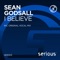 I Believe (Original Vocal Mix) - Sean Godsall lyrics