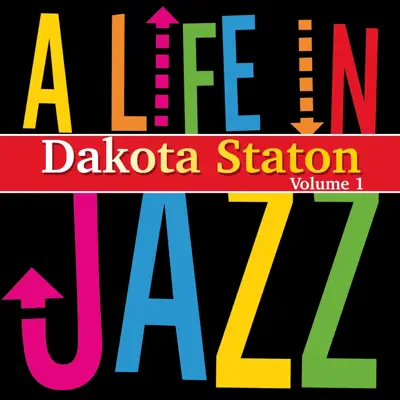 A Life in Jazz, Vol. 1 - Dakota Staton