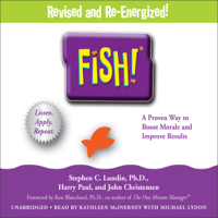 Stephen C. Lundin, John Christensen, Harry Paul & Ken Blanchard - Fish!: A Proven Way to Boost Morale and Improve Results (Unabridged) artwork