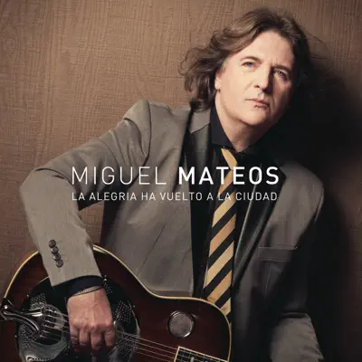 La Alegría Ha Vuelto a la Ciudad - Miguel Mateos
