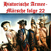 Historische Armee-Märsche Folge 22 - Blas-Orchester in Historischer Besetzung