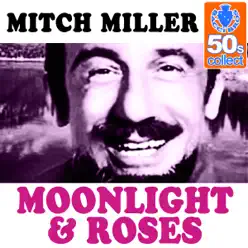 Moonlight & Roses (Remastered) - Single - Mitch Miller Moonlight & Roses (Remastered) - Single - Mitch Miller