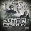 Nuthin Fabricated (feat. Young Robbery, Young Boo & Homewrecka) - Single album lyrics, reviews, download