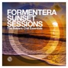 Formentera Sunset Sessions: The Balearic Chill Essentials