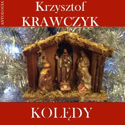 Koledy (Krzysztof Krawczyk Antologia) - Krzysztof Krawczyk Koledy (Krzysztof Krawczyk Antologia) - Krzysztof Krawczyk
