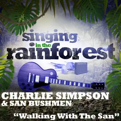 Walking With the San (From "Singing in the Rainforest") - Single - Charlie Simpson