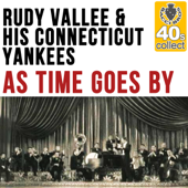 As Time Goes By (Remastered) - Rudy Vallee & His Connecticut Yankees