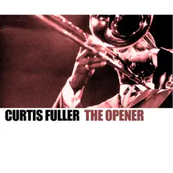 The Opener - Curtis Fuller The Opener - Curtis Fuller