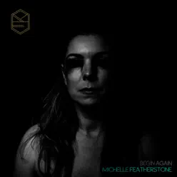 Begin Again - EP - Michelle Featherstone Begin Again - EP - Michelle Featherstone