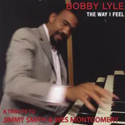 The Way I Feel - Bobby Lyle The Way I Feel - Bobby Lyle