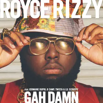 Gah Damn (feat. Jermaine Dupri, K CAMP, Twista & Lil Scrappy) - Single by Royce Rizzy album reviews, ratings, credits