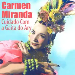 Cuidado Com a Gaita do Ary - Single - Carmen Miranda