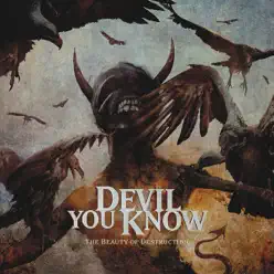 The Beauty of Destruction - Devil You Know