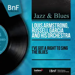I've Got a Right to Sing the Blues (Mono Version) - Louis Armstrong