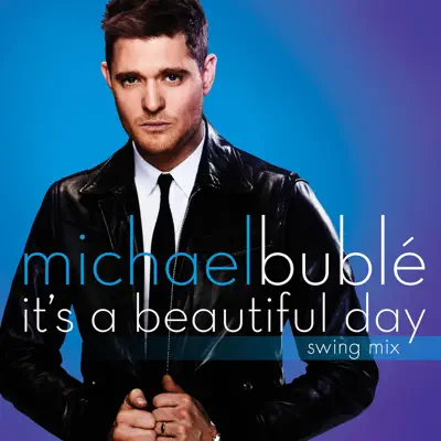 It's a Beautiful Day (Swing Mix) - Single - Michael Bublé