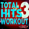 Total Hits Workout, Vol. 3 (60 Minute Non-Stop DJ Mix) [132-136 BPM] album lyrics, reviews, download