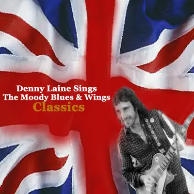 Denny Laine Sings the Moody Blues & Wings Classics - Denny Laine Denny Laine Sings the Moody Blues & Wings Classics - Denny Laine