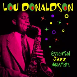 Essential Jazz Masters - Lou Donaldson Essential Jazz Masters - Lou Donaldson