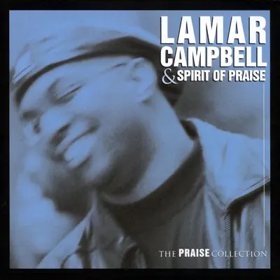 The Praise Collection - Lamar Campbell & Spirit Of Praise The Praise Collection - Lamar Campbell & Spirit Of Praise