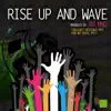 Rise Up and Wave - Single album lyrics, reviews, download