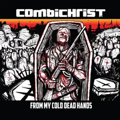 From My Cold Dead Hands (Remixes) - Combichrist